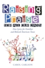 Raising Praise for All Our Days : New Lyrics for Familiar and Beloved American Tunes - Book