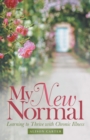 My New Normal : Learning to Thrive with Chronic Illness - Book
