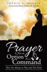 Prayer Is Not an Option It's a Command : Men Are Always to Pray and Not Faint - Book