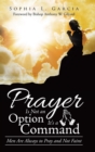 Prayer Is Not an Option It's a Command : Men Are Always to Pray and Not Faint - Book