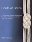 Cords of Grace : A Faith-Based Support Group Guide for Those with Memory Loss and Their Care Partners - Book