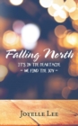 Falling North : It's in the Heartache - We Find the Joy - - Book