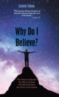 Why Do I Believe? : "The Heavens Declare the Glory of God; the Skies Proclaim the Work of His Hands" - Psalm 19:1 - Book