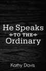 He Speaks to the Ordinary - Book