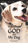 Walking with God and My Dog : A Spiritual Journal and Bible Experience - Book