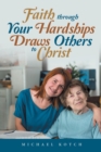 Faith Through Your Hardships Draws Others to Christ - Book