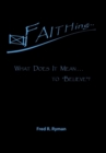 Faithing... : What Does It Mean . . . to "Believe"? - Book