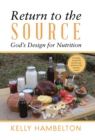 Return to the Source : God'S Design for Nutrition - Book