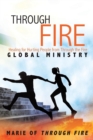 Through Fire : Healing for Hurting People from Through the Fire Global Ministry - Book