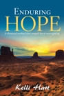 Enduring Hope : A Dismissed Mother's Love Compels Her to Never Give Up - Book