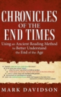 Chronicles of the End Times : Using an Ancient Reading Method to Better Understand the End of the Age - Book