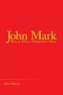 John Mark : Born in Africa-Martyred in Africa - Book