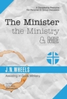 The Minister the Ministry & Me : Assisting in Gods Ministry - Book