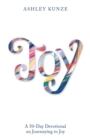 Joy : A 50-Day Devotional on Journeying to Joy - Book