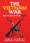 The Vietnam War : Why the United States Failed - Book