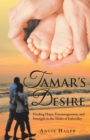 Tamar's Desire : Finding Hope, Encouragement, and Strength in the Midst of Infertility - Book