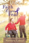 Faith Over Fear : My Journey with Arnold-Chiari Malformation - Book