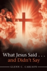 What Jesus Said . . . and Didn't Say - Book