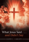 What Jesus Said . . . and Didn't Say - Book