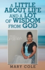 A Little about Life and a Lot of Wisdom from God - Book