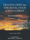 Digging Deep into the Revelation of Jesus Christ : A Study Guide (Nkjv) - eBook