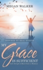 My Grace Is Sufficient : God's Strength Is Made Perfect in Weakness - Book