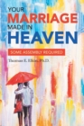 Your Marriage Made in Heaven : Some Assembly Required - Book