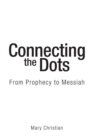Connecting the Dots : From Prophecy to Messiah - Book