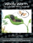 Wooly Worm the Caterpillar Wishes for Wings : Book #2 in the Series: Tickle the Hummingbird and His Garden Friends - Book