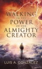 Walking in the Power of the Almighty Creator - Book