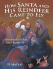 How Santa and His Reindeer Came to Fly : A Touch from Christ Made Santa's Reindeer Fly - Book