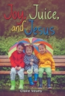 Joy, Juice, and Jesus - Book