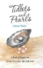 Tidbits and Pearls : A Book of Essays on Living Everyday Life with God - Book