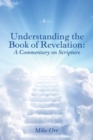 Understanding the Book of Revelation : A Commentary on Scripture - Book