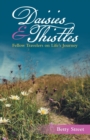 Daisies & Thistles : Fellow Travelers on Life's Journey - Book