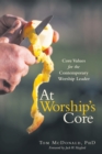 At Worship's Core : Core Values for the Contemporary Worship Leader - Book