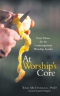 At Worship's Core : Core Values for the Contemporary Worship Leader - Book