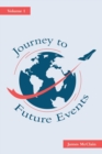 Journey to Future Events : Volume 1 - Book