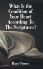 What Is the Condition of Your Heart According to the Scriptures? - Book