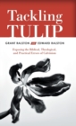 Tackling Tulip : Exposing the Biblical, Theological, and Practical Errors of Calvinism - Book