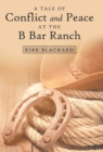 A Tale of Conflict and Peace at the B Bar Ranch - Book