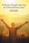 Ordinary People Serving an Extraordinary God - Book