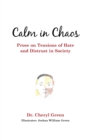Calm in Chaos : Prose on Tensions of Hate and Distrust in Society - Book