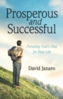 Prosperous and Successful : Pursuing God's Plan for Your Life - Book