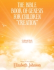 The Bible Book of Genesis for Children "creation" : Genesis Chapters 1 and 2 - Book