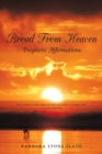 Bread from Heaven : Prophetic Affirmations - Book