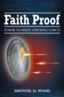 Faith Proof : Power to Resist Opposing Forces - eBook