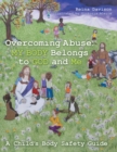 Overcoming Abuse : My Body Belongs to God and Me: A Child's Body Safety Guide - Book