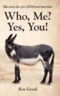 Who, Me? Yes, You! : Bible Stories Like You've Never Heard Them Before - Book