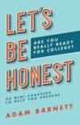 Let's Be Honest Are You Really Ready for College? : 90 Mini-Chapters to Help You Prepare - Book